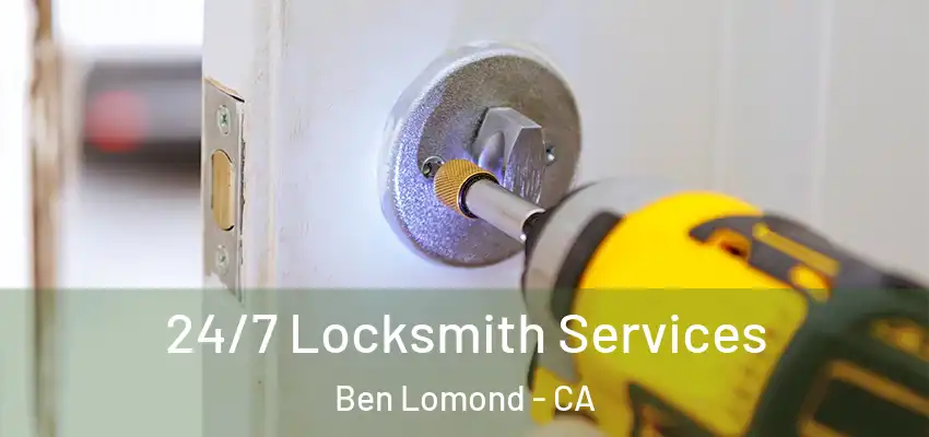  24/7 Locksmith Services Ben Lomond - CA
