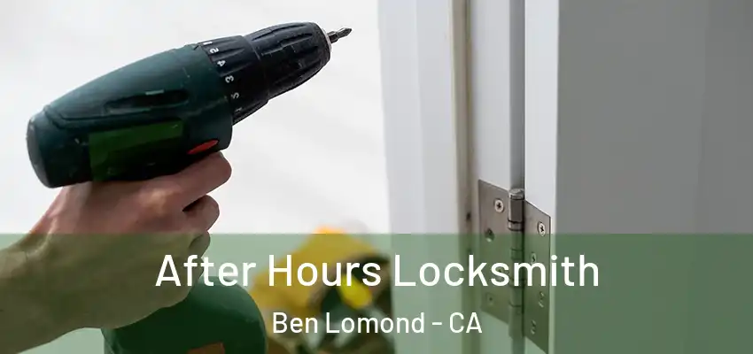  After Hours Locksmith Ben Lomond - CA