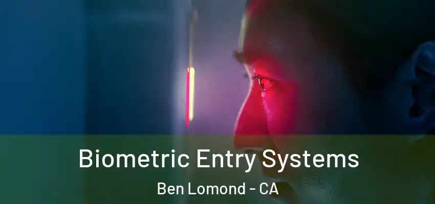  Biometric Entry Systems Ben Lomond - CA