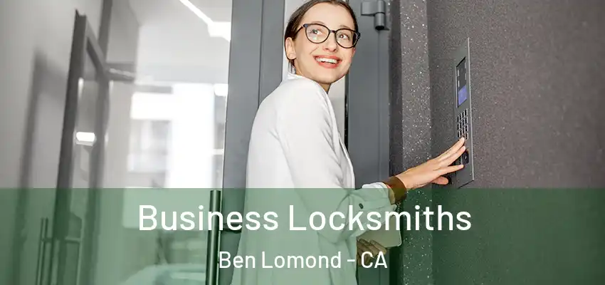  Business Locksmiths Ben Lomond - CA