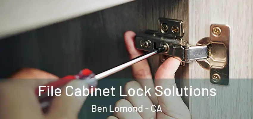  File Cabinet Lock Solutions Ben Lomond - CA