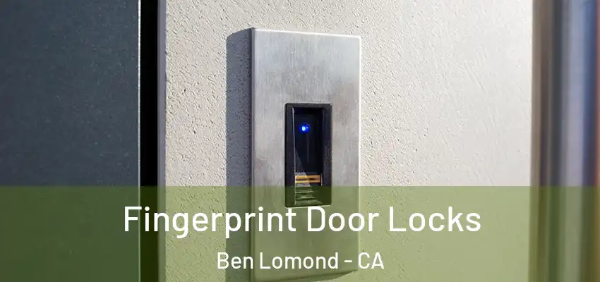  Fingerprint Door Locks Ben Lomond - CA
