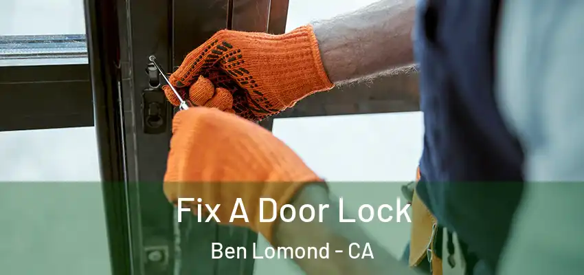  Fix A Door Lock Ben Lomond - CA