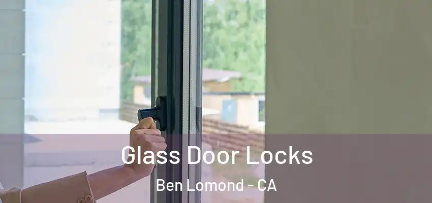 Glass Door Locks Ben Lomond - CA