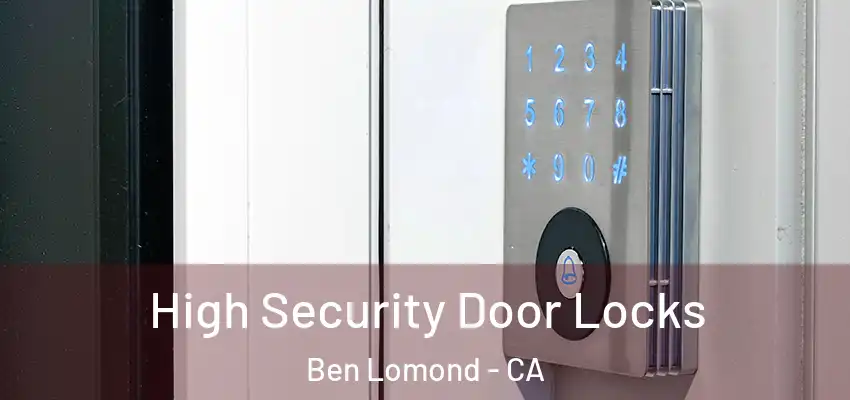  High Security Door Locks Ben Lomond - CA
