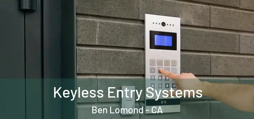  Keyless Entry Systems Ben Lomond - CA