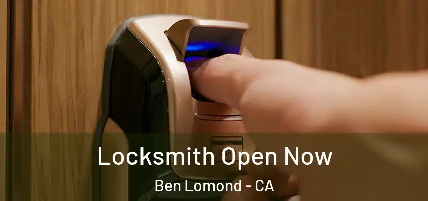  Locksmith Open Now Ben Lomond - CA