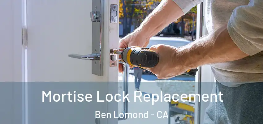  Mortise Lock Replacement Ben Lomond - CA
