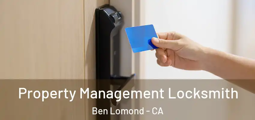  Property Management Locksmith Ben Lomond - CA