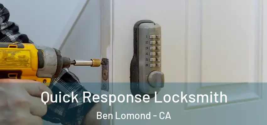 Quick Response Locksmith Ben Lomond - CA