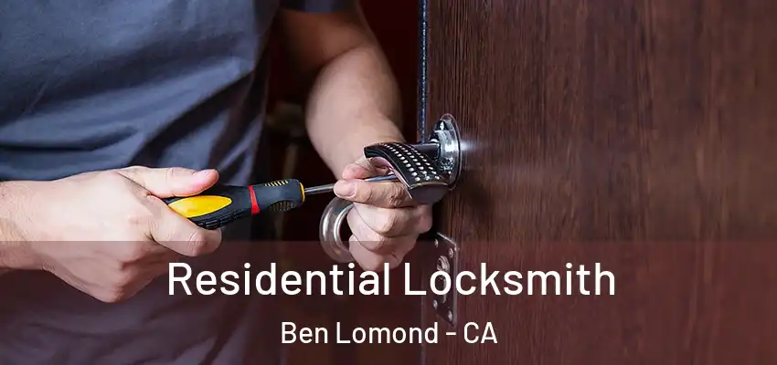  Residential Locksmith Ben Lomond - CA