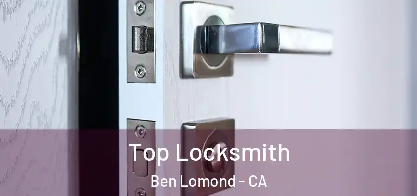 Top Locksmith Ben Lomond - CA